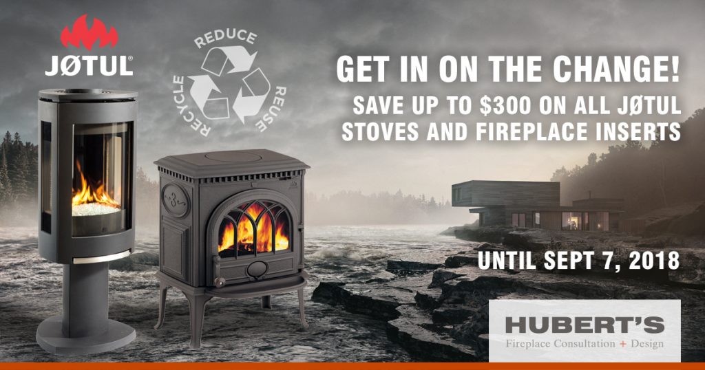 $300 Jotul Rebate Changeout Program at Hubert's Fireplace Consultation + Design in Ottawa, Ontario